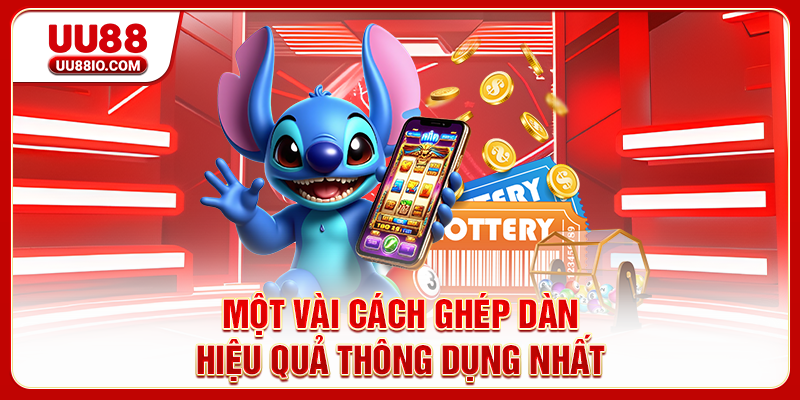 Một vài cách ghép dàn hiệu quả thông dụng nhất